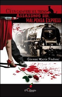 C`e`_Un_Cadavere_Sul_Treno_Assassinio_Sul_Malpensa_Express_-Pedrani_Giovanni_M.
